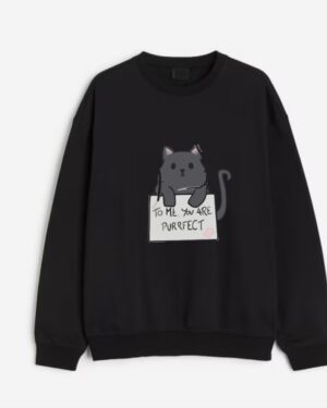 To me you are purrect sweatshirt