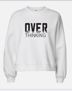 Over Thinking Sweatshirt