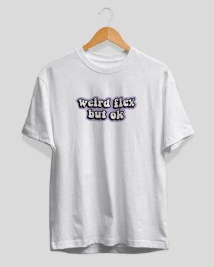 Weird flex but ok