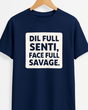 Dil Full Senti,Face Full Savage