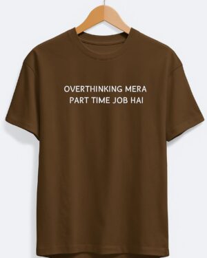Overthinking Mera Part Time Job Hai