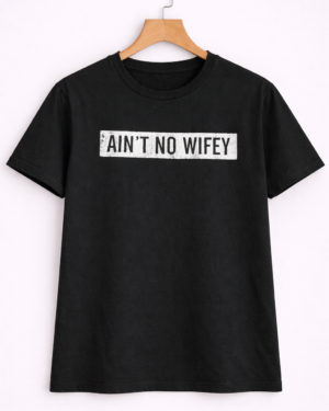 Ain’t No Wifey Statement Tee