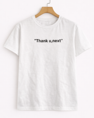 Unisex White Half Sleeve T-Shirt with “Thank U, Next” Quote Print