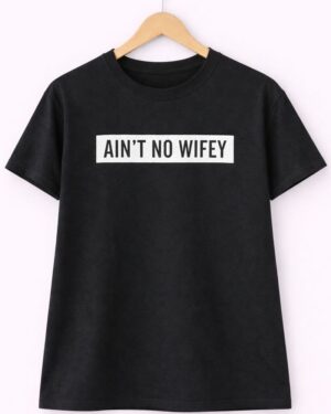 Ain't no Wifey T-Shirt