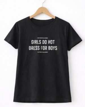 Girls Don’t Dress for Boys Statement T-Shirt