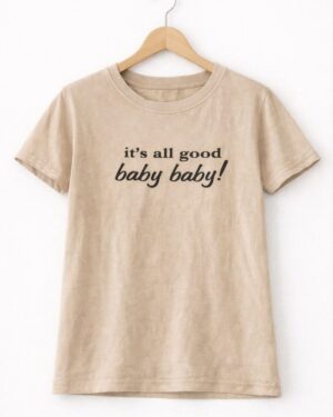 It’s All Good Baby Baby T-Shirt